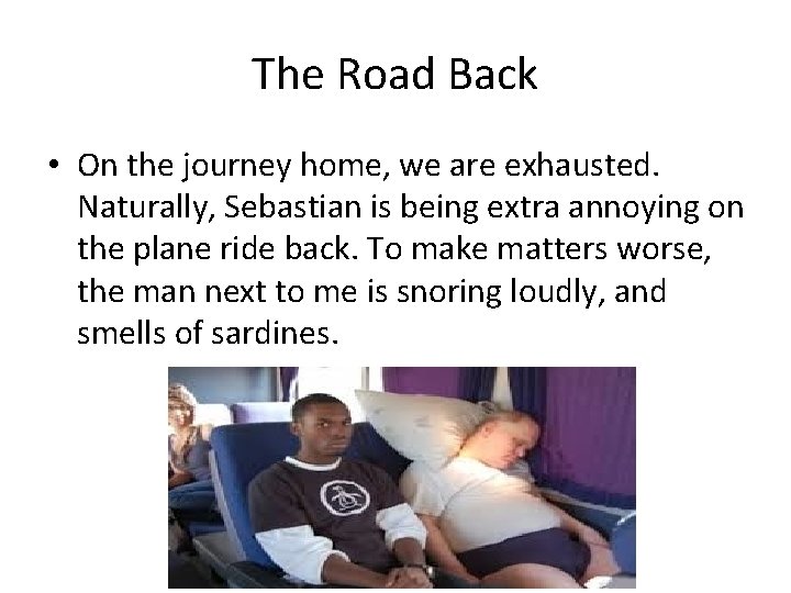 The Road Back • On the journey home, we are exhausted. Naturally, Sebastian is