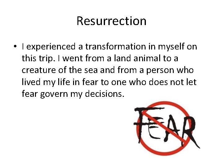 Resurrection • I experienced a transformation in myself on this trip. I went from