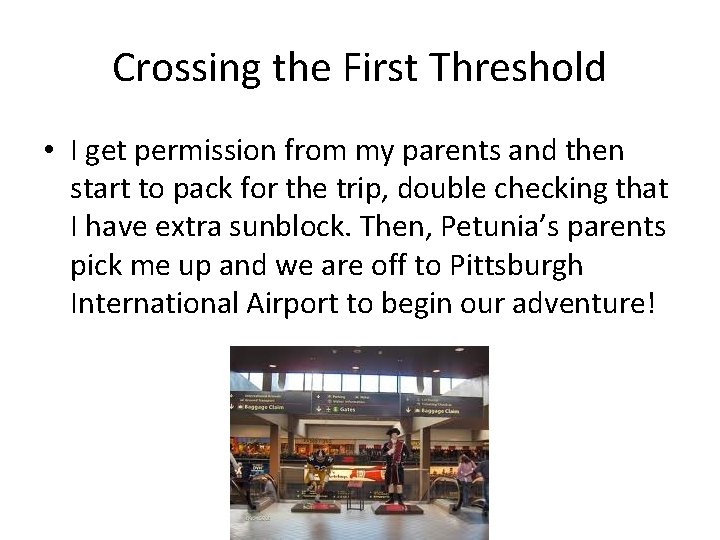 Crossing the First Threshold • I get permission from my parents and then start