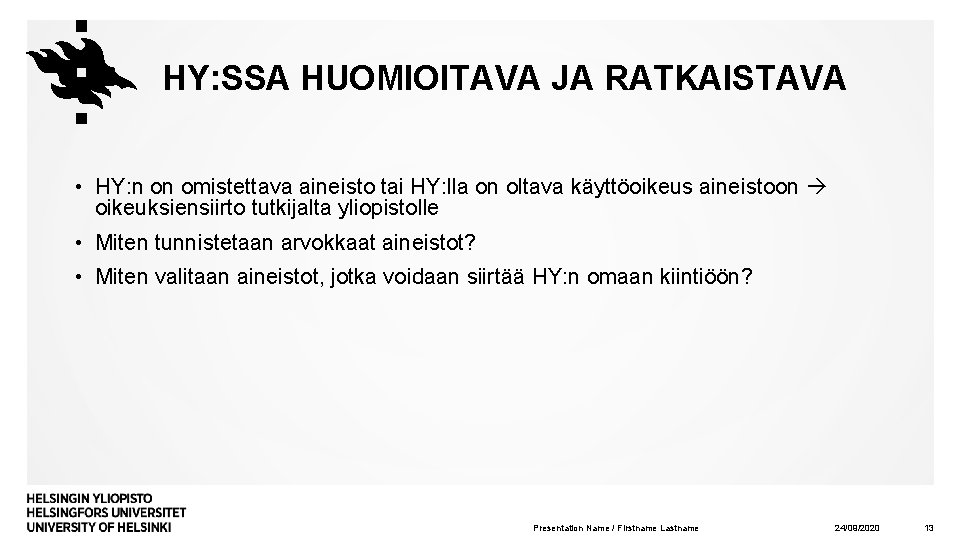 HY: SSA HUOMIOITAVA JA RATKAISTAVA • HY: n on omistettava aineisto tai HY: lla