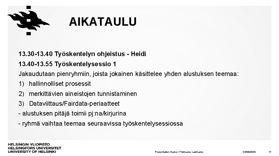 AIKATAULU 13. 30 -13. 40 Työskentelyn ohjeistus - Heidi 13. 40 -13. 55 Työskentelysessio