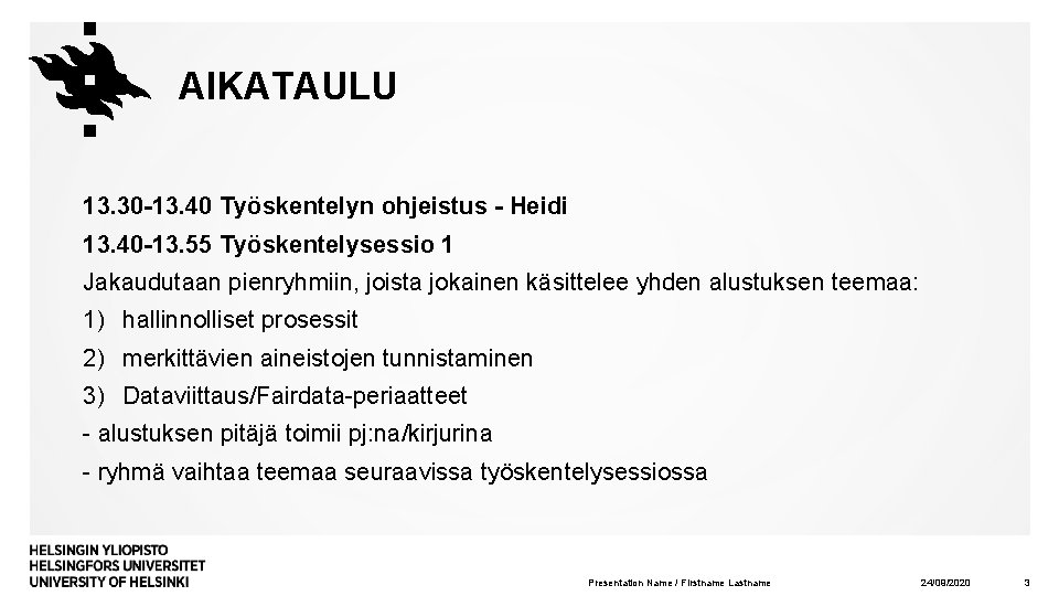 AIKATAULU 13. 30 -13. 40 Työskentelyn ohjeistus - Heidi 13. 40 -13. 55 Työskentelysessio