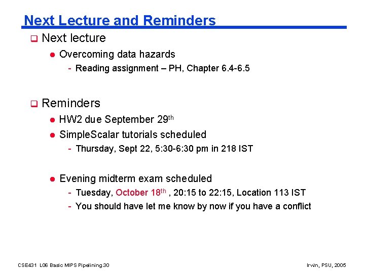 Next Lecture and Reminders q Next lecture l Overcoming data hazards - Reading assignment