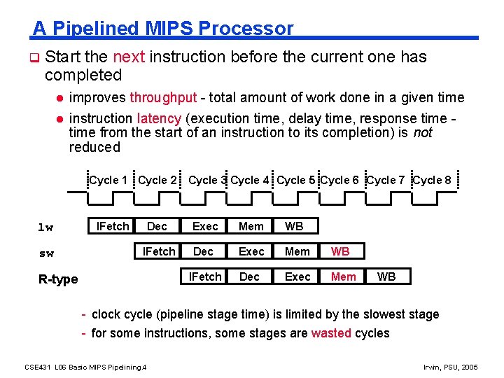 A Pipelined MIPS Processor q Start the next instruction before the current one has