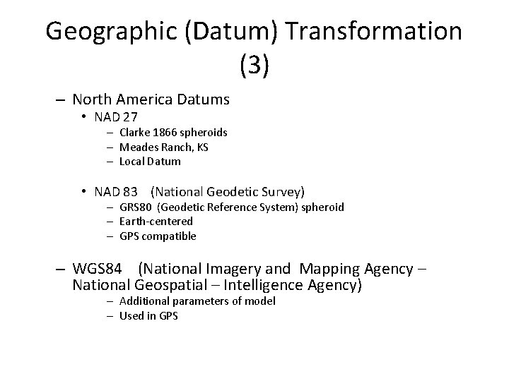 Geographic (Datum) Transformation (3) – North America Datums • NAD 27 – Clarke 1866