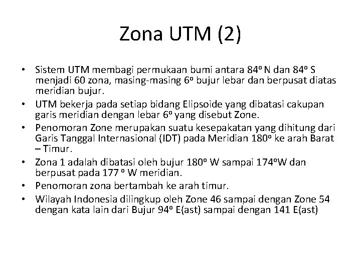 Zona UTM (2) • Sistem UTM membagi permukaan bumi antara 84 o N dan