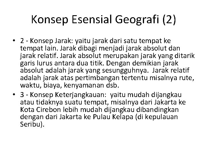 Konsep Esensial Geografi (2) • 2 - Konsep Jarak: yaitu jarak dari satu tempat
