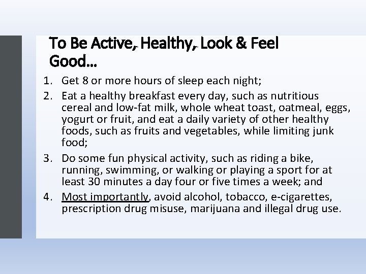 To Be Active, Healthy, Look & Feel Good… 1. Get 8 or more hours To Be Active, Healthy, Look & Feel Good… 1. Get 8 or more hours