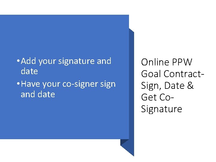 • Add your signature and date • Have your co-signer sign and date • Add your signature and date • Have your co-signer sign and date