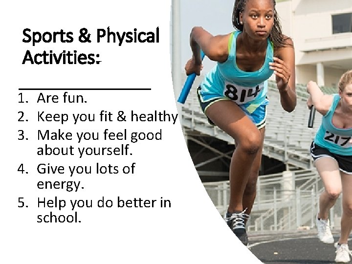 Sports & Physical Activities: 1. Are fun. 2. Keep you fit & healthy. 3. Sports & Physical Activities: 1. Are fun. 2. Keep you fit & healthy. 3.
