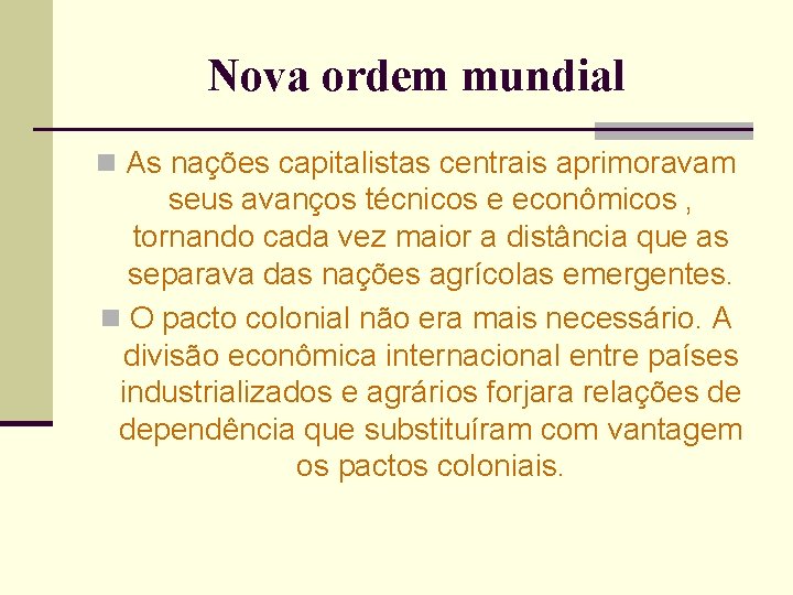 Nova ordem mundial n As nações capitalistas centrais aprimoravam seus avanços técnicos e econômicos