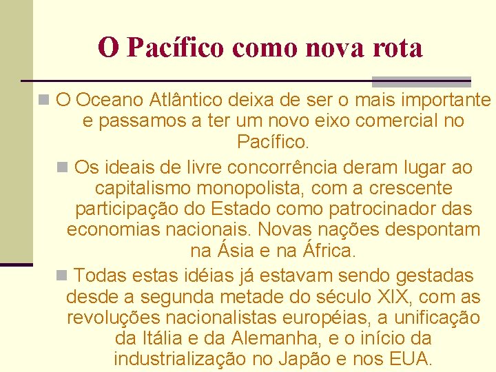 O Pacífico como nova rota n O Oceano Atlântico deixa de ser o mais