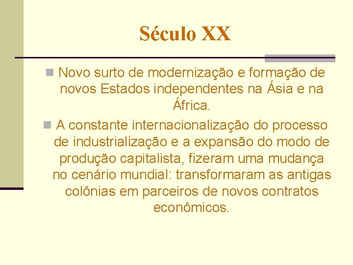 Século XX n Novo surto de modernização e formação de novos Estados independentes na