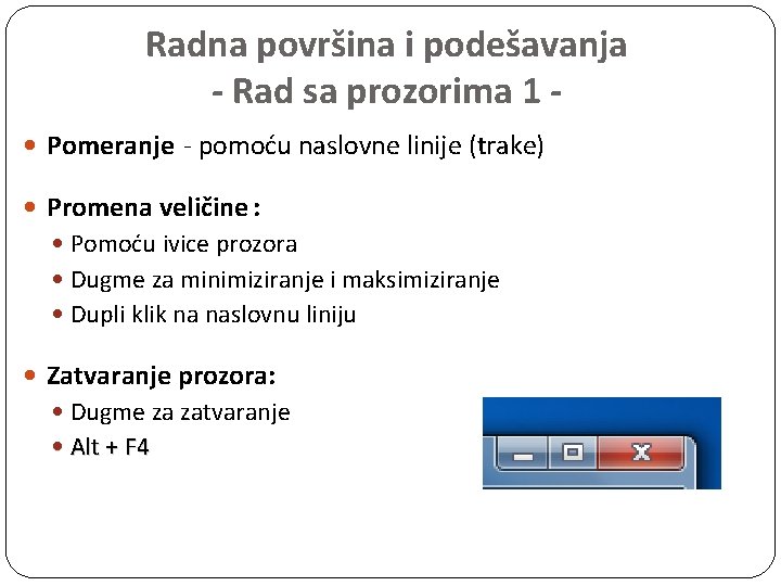 Radna površina i podešavanja - Rad sa prozorima 1 Pomeranje - pomoću naslovne linije