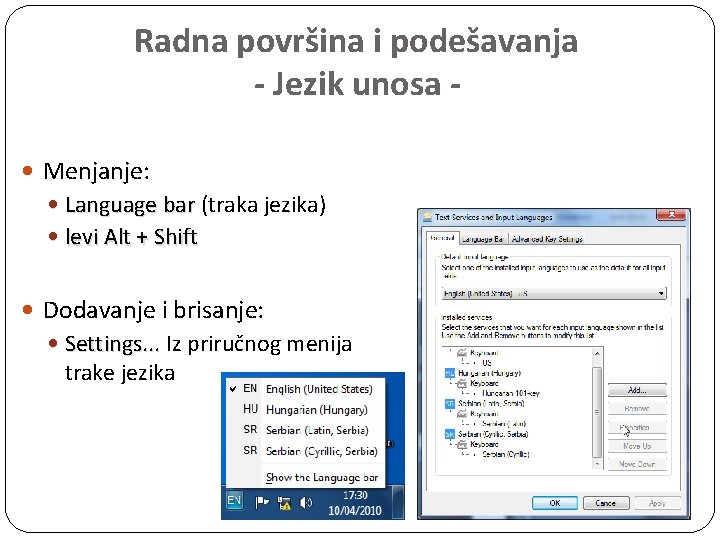 Radna površina i podešavanja - Jezik unosa Menjanje: Language bar (traka jezika) levi Alt