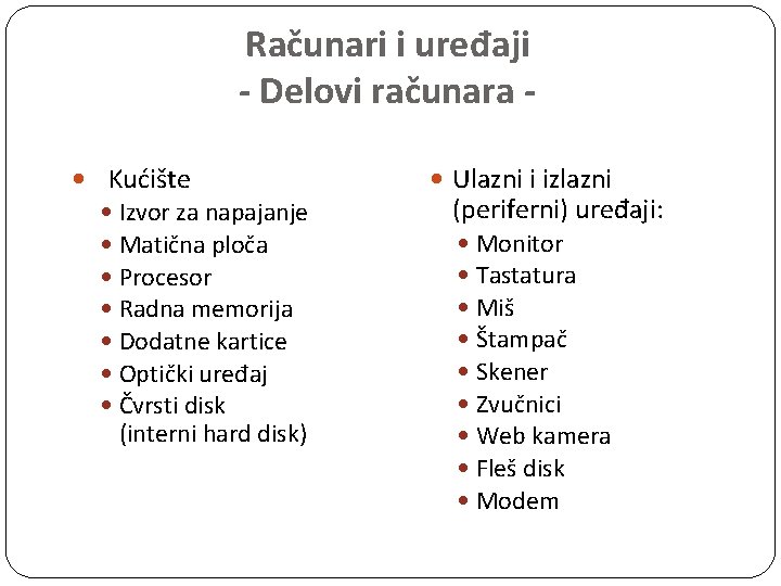 Računari i uređaji - Delovi računara Kućište Izvor za napajanje Matična ploča Procesor Radna