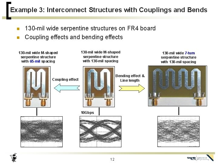 Example 3: Interconnect Structures with Couplings and Bends n n 130 -mil wide serpentine