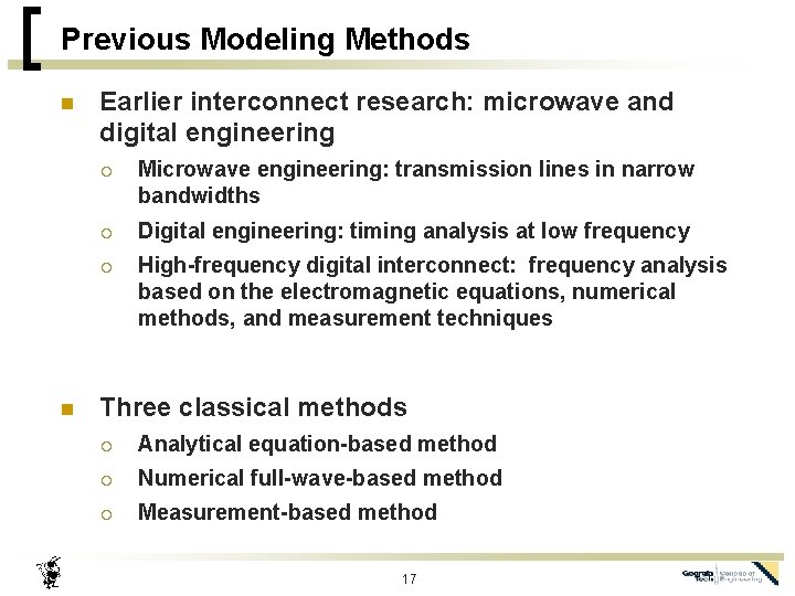 Previous Modeling Methods n n Earlier interconnect research: microwave and digital engineering ¡ Microwave