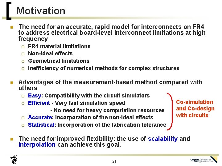 Motivation n The need for an accurate, rapid model for interconnects on FR 4