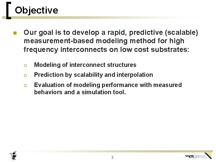 Objective n Our goal is to develop a rapid, predictive (scalable) measurement-based modeling method