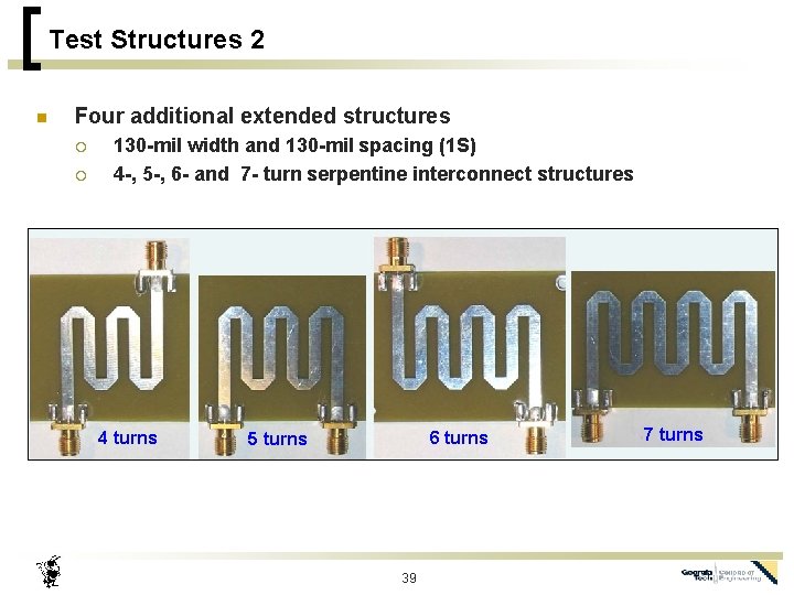 Test Structures 2 n Four additional extended structures ¡ ¡ 130 -mil width and