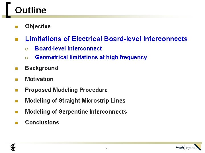 Outline n Objective n Limitations of Electrical Board-level Interconnects ¡ Board-level Interconnect ¡ Geometrical