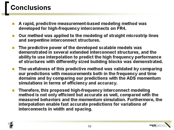 Conclusions n A rapid, predictive measurement-based modeling method was developed for high-frequency interconnects on