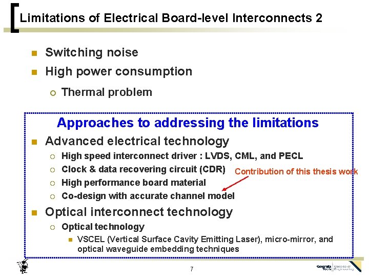 Limitations of Electrical Board-level Interconnects 2 n Switching noise n High power consumption ¡