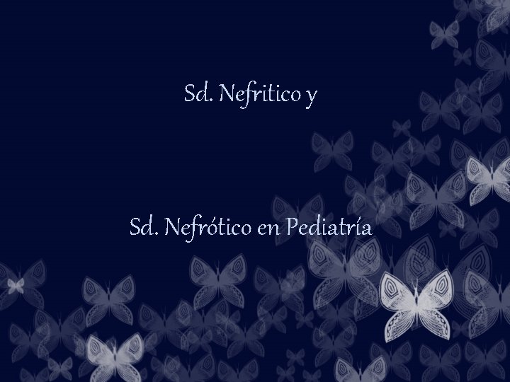 Sd. Nefritico y Sd. Nefrótico en Pediatría 