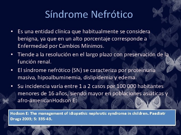 Síndrome Nefrótico • Es una entidad clínica que habitualmente se considera benigna, ya que
