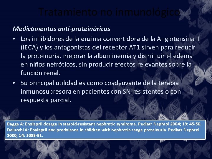 Tratamiento no inmunológico Medicamentos anti-proteinúricos • Los inhibidores de la enzima convertidora de la