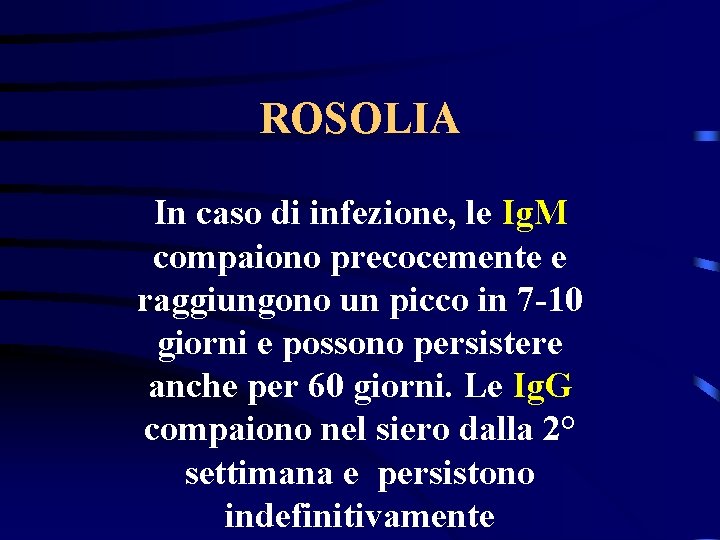 ROSOLIA In caso di infezione, le Ig. M compaiono precocemente e raggiungono un picco