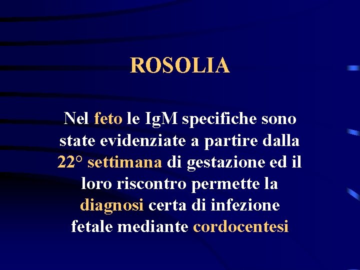 ROSOLIA Nel feto le Ig. M specifiche sono state evidenziate a partire dalla 22°