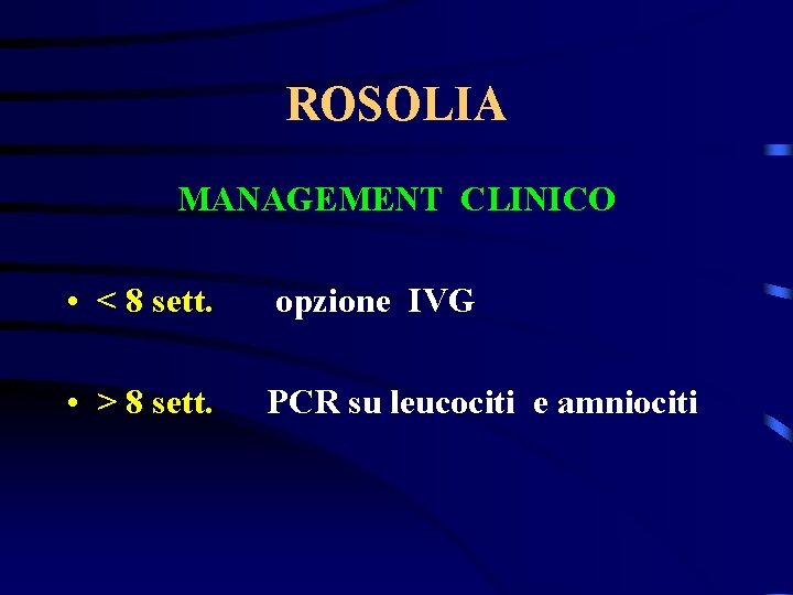 ROSOLIA MANAGEMENT CLINICO • < 8 sett. opzione IVG • > 8 sett. PCR