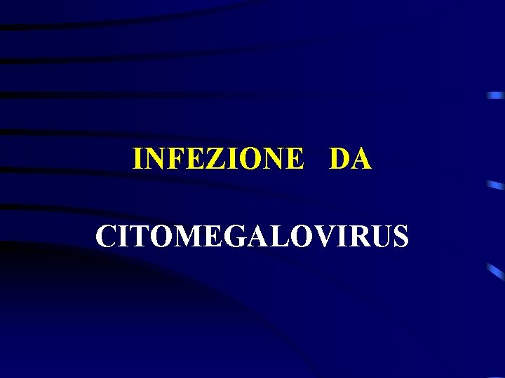 INFEZIONE DA CITOMEGALOVIRUS 