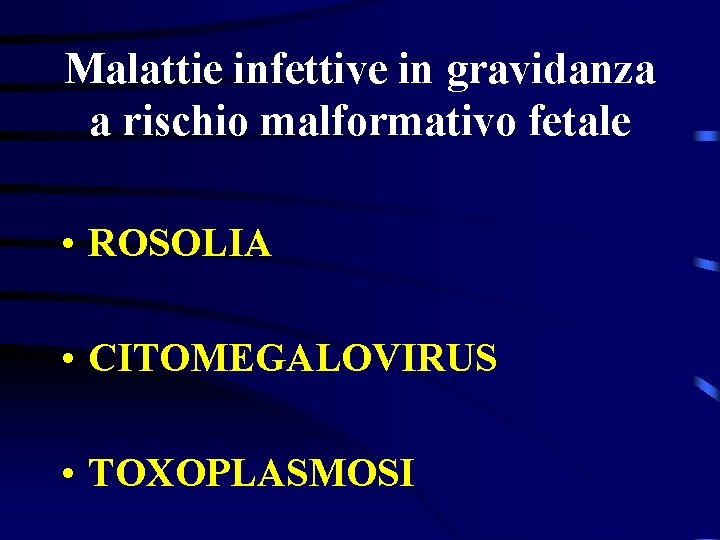 Malattie infettive in gravidanza a rischio malformativo fetale • ROSOLIA • CITOMEGALOVIRUS • TOXOPLASMOSI