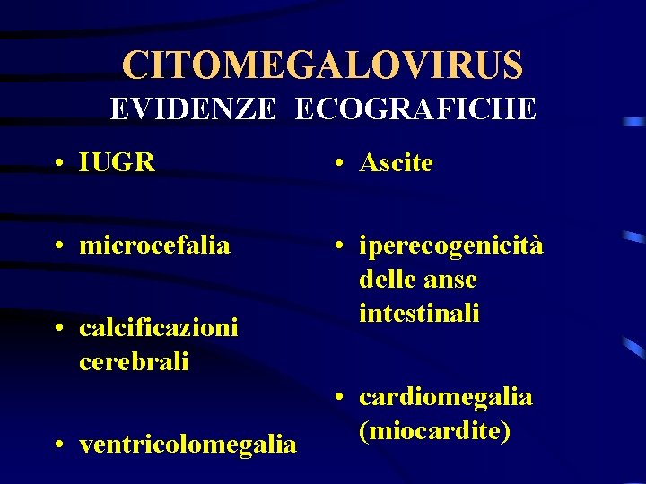 CITOMEGALOVIRUS EVIDENZE ECOGRAFICHE • IUGR • Ascite • microcefalia • iperecogenicità delle anse intestinali