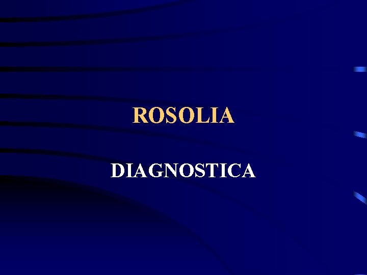 ROSOLIA DIAGNOSTICA 