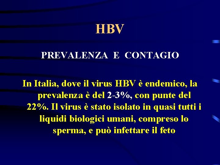 HBV PREVALENZA E CONTAGIO In Italia, dove il virus HBV è endemico, la prevalenza