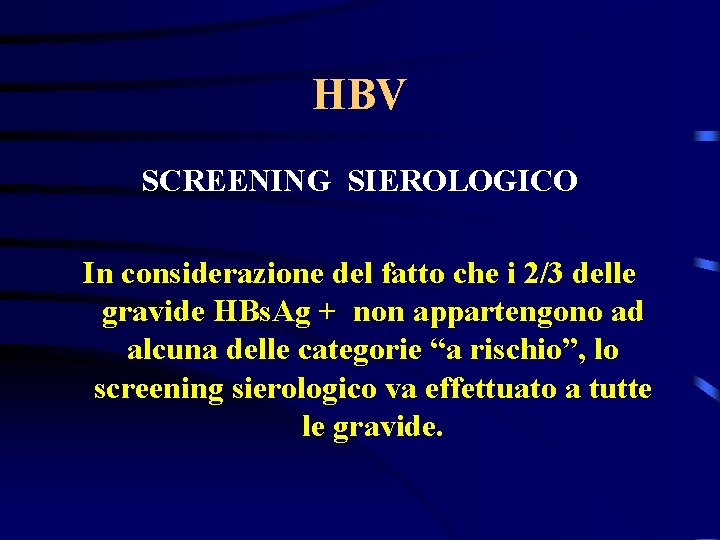 HBV SCREENING SIEROLOGICO In considerazione del fatto che i 2/3 delle gravide HBs. Ag