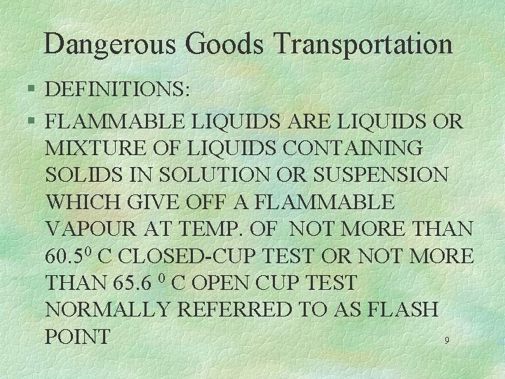 Dangerous Goods Transportation § DEFINITIONS: § FLAMMABLE LIQUIDS ARE LIQUIDS OR MIXTURE OF LIQUIDS