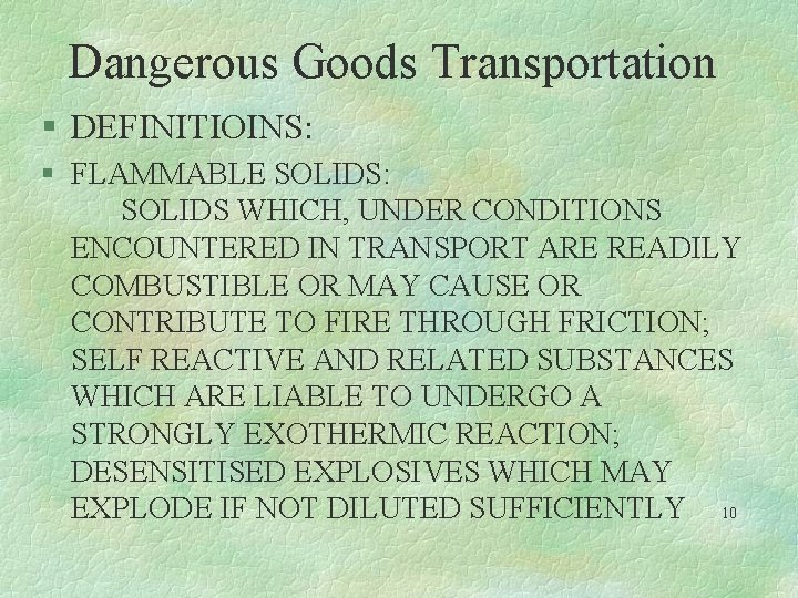 Dangerous Goods Transportation § DEFINITIOINS: § FLAMMABLE SOLIDS: SOLIDS WHICH, UNDER CONDITIONS ENCOUNTERED IN