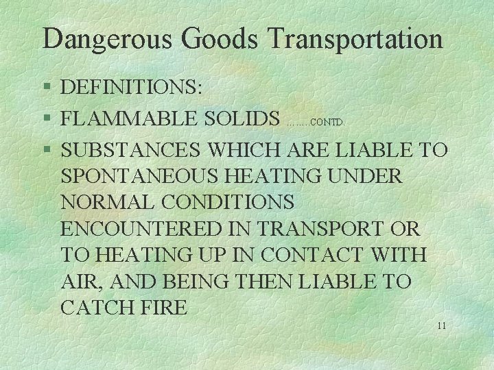 Dangerous Goods Transportation § DEFINITIONS: § FLAMMABLE SOLIDS ……. . CONTD. § SUBSTANCES WHICH