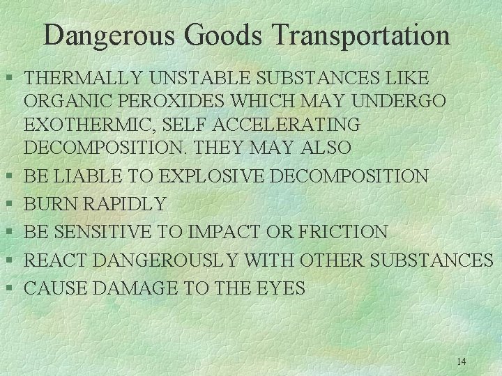 Dangerous Goods Transportation § THERMALLY UNSTABLE SUBSTANCES LIKE ORGANIC PEROXIDES WHICH MAY UNDERGO EXOTHERMIC,