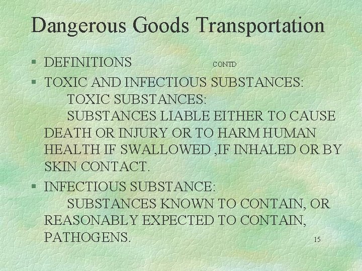 Dangerous Goods Transportation § DEFINITIONS CONTD § TOXIC AND INFECTIOUS SUBSTANCES: TOXIC SUBSTANCES: SUBSTANCES