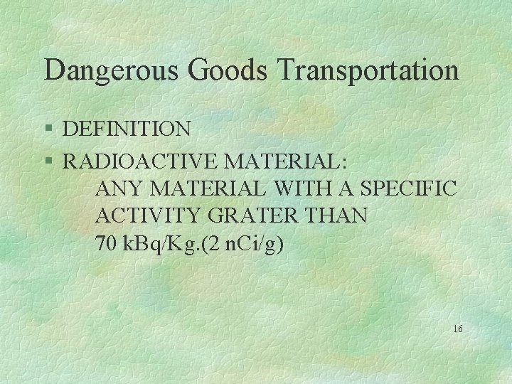 Dangerous Goods Transportation § DEFINITION § RADIOACTIVE MATERIAL: ANY MATERIAL WITH A SPECIFIC ACTIVITY