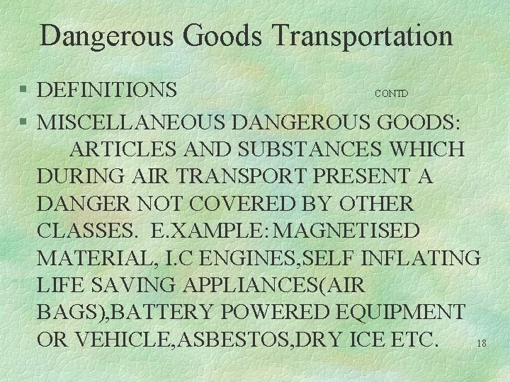 Dangerous Goods Transportation § DEFINITIONS CONTD § MISCELLANEOUS DANGEROUS GOODS: ARTICLES AND SUBSTANCES WHICH