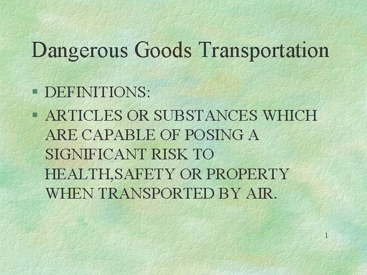 Dangerous Goods Transportation § DEFINITIONS: § ARTICLES OR SUBSTANCES WHICH ARE CAPABLE OF POSING