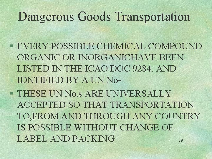 Dangerous Goods Transportation § EVERY POSSIBLE CHEMICAL COMPOUND ORGANIC OR INORGANICHAVE BEEN LISTED IN