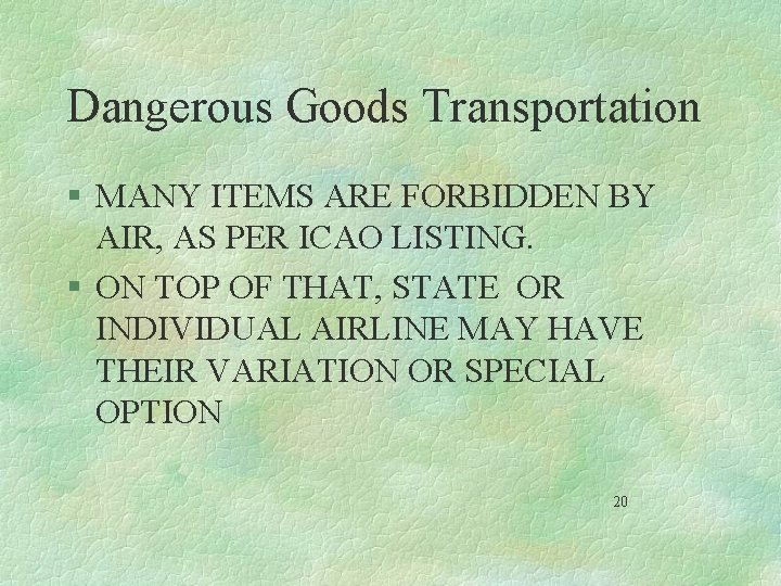 Dangerous Goods Transportation § MANY ITEMS ARE FORBIDDEN BY AIR, AS PER ICAO LISTING.